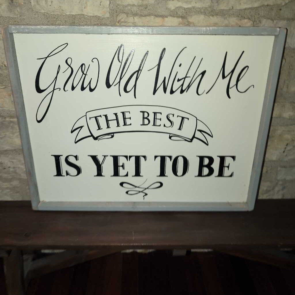 Artisan Hand Painted Sign -"Grow Old With Me" 26x20. IN STORE PICKUP ONLY
