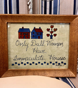 Reverse Glass painting - only dull women have immaculate houses